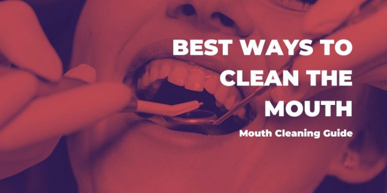 The Best Ways to Clean the Mouth